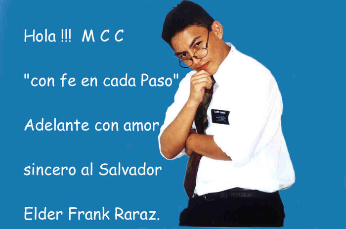 Elder Raraz en un sus primeros dias de mision
Frank Fermin Raraz Tirado
04 Oct 2003