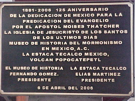 Esta Placa se colocó en el Volcán Popocatepetl para Conmemorar los 125 Años de la Dedicación de la Obra Misional en México.
Ron Weekes
18 Apr 2006